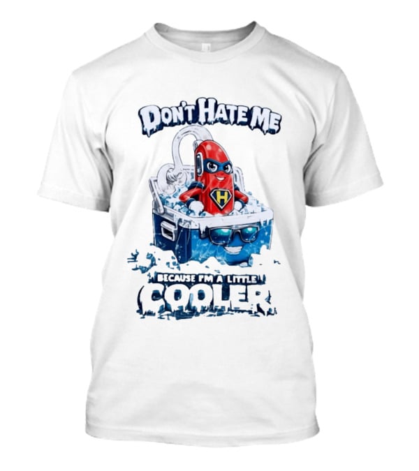 Don't Hate Me Because I'm A Little Cooler Superhero Ice Chest With Hero T-Shirt