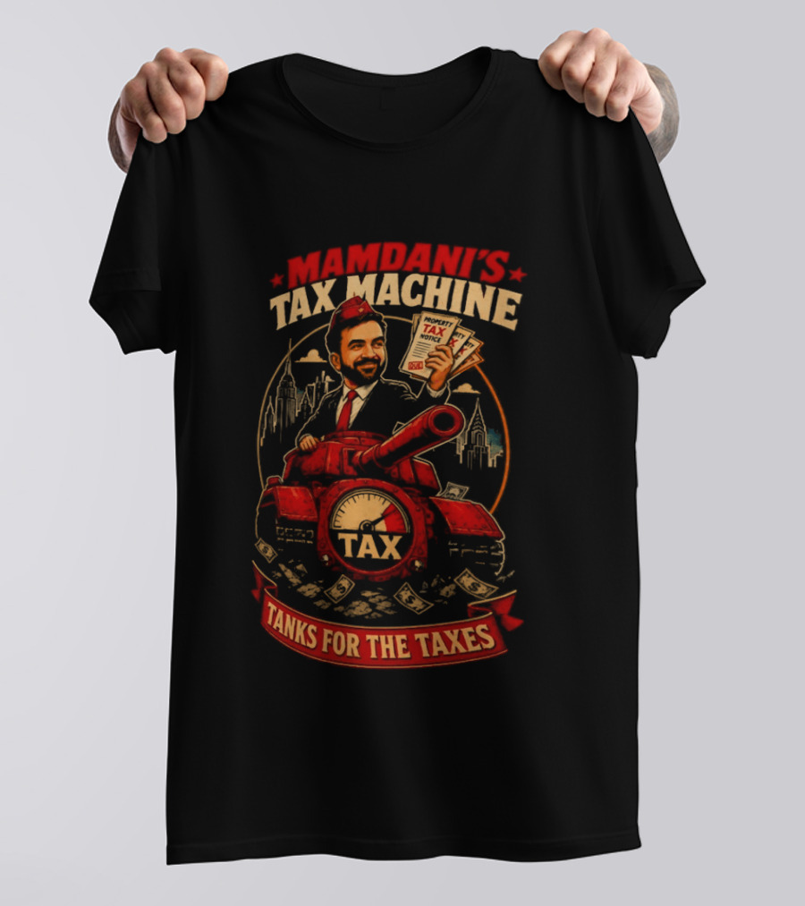 Mamdani's Tax Machine Tanks For The Taxes NYC T-Shirt