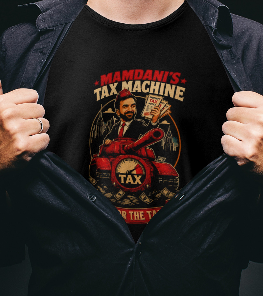 Mamdani's Tax Machine Tanks For The Taxes NYC T-Shirt