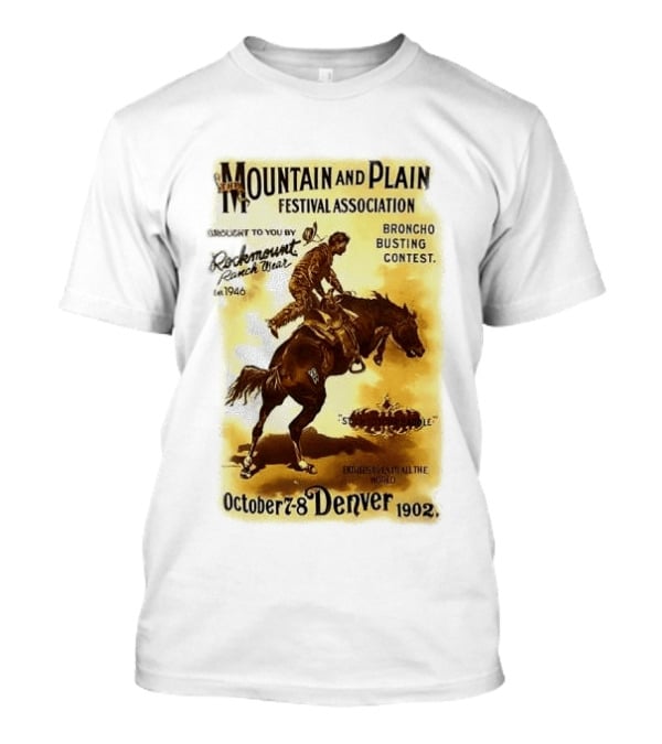 Mountain And Plain Festival Association Broncho Busting Contest Denver October 7 8 1902 Rockmount Ranch Wear 1946 T-Shirt