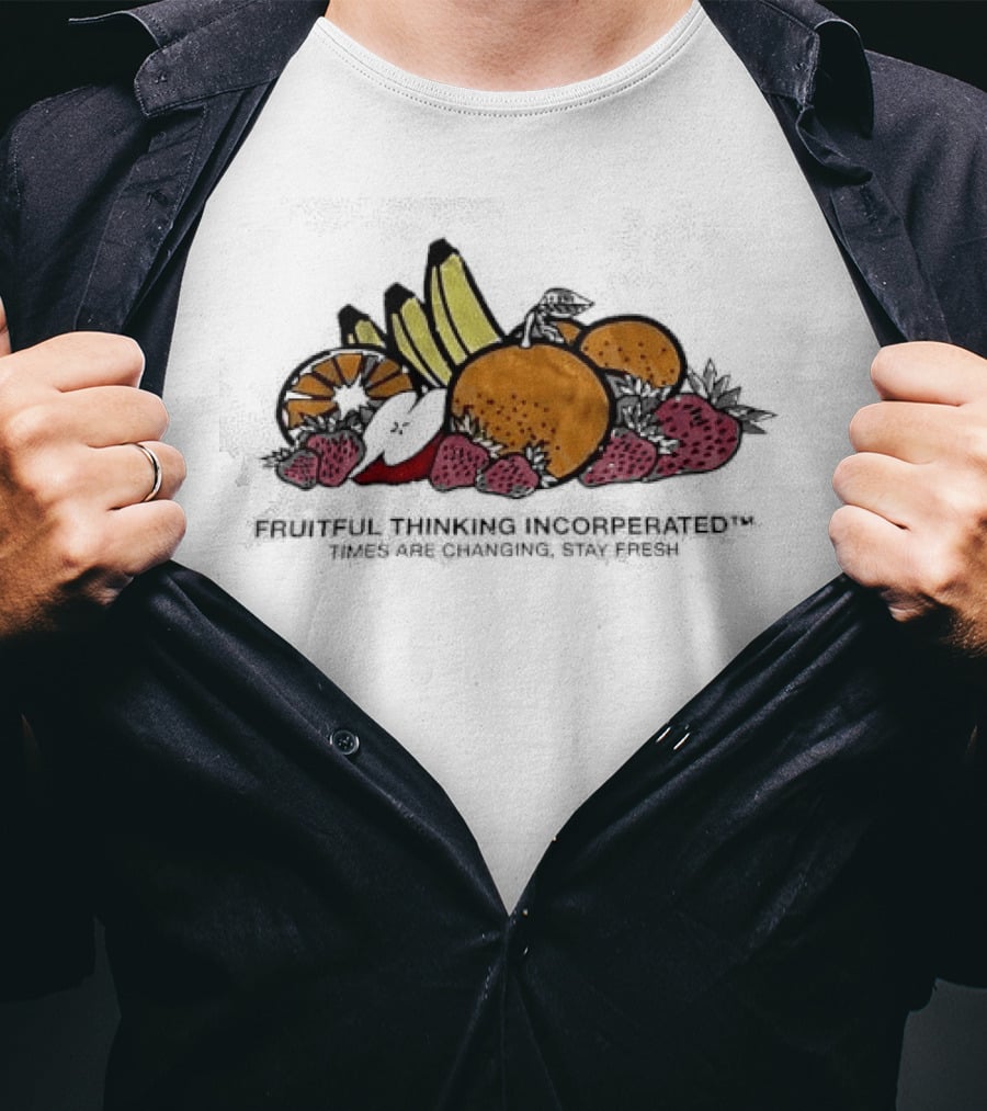 Fruitful Thinking Incorporated Times Are Changing Stay Fresh Fruit T-Shirt