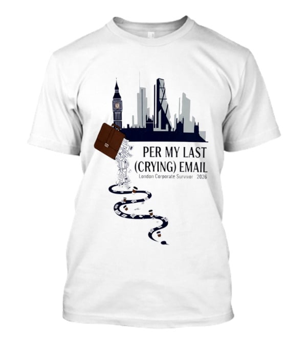 Per My Last Crying Email London Corporate Survivor 2026 Iconic Skyline Briefcase Coffee Trail T-Shirt