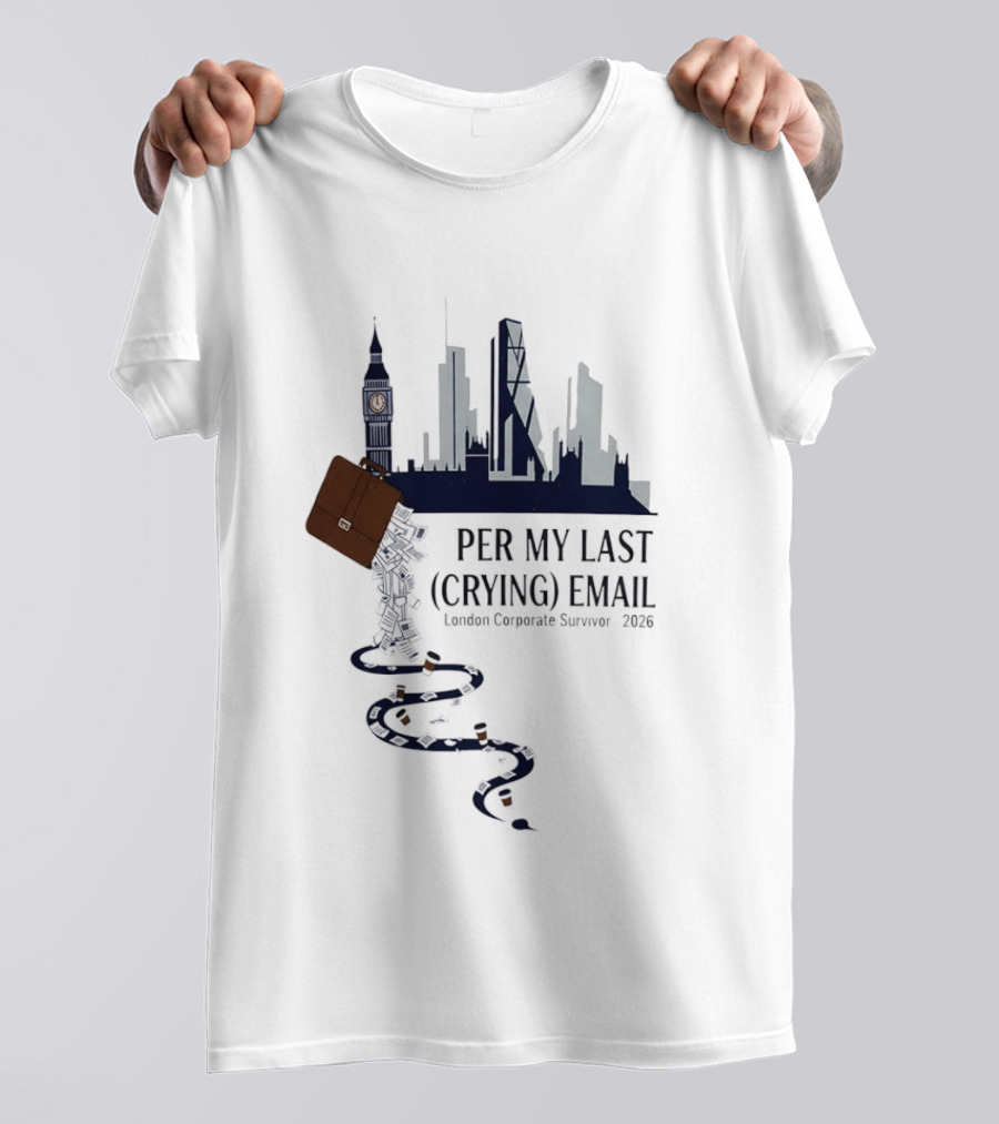 Per My Last Crying Email London Corporate Survivor 2026 Iconic Skyline Briefcase Coffee Trail T-Shirt