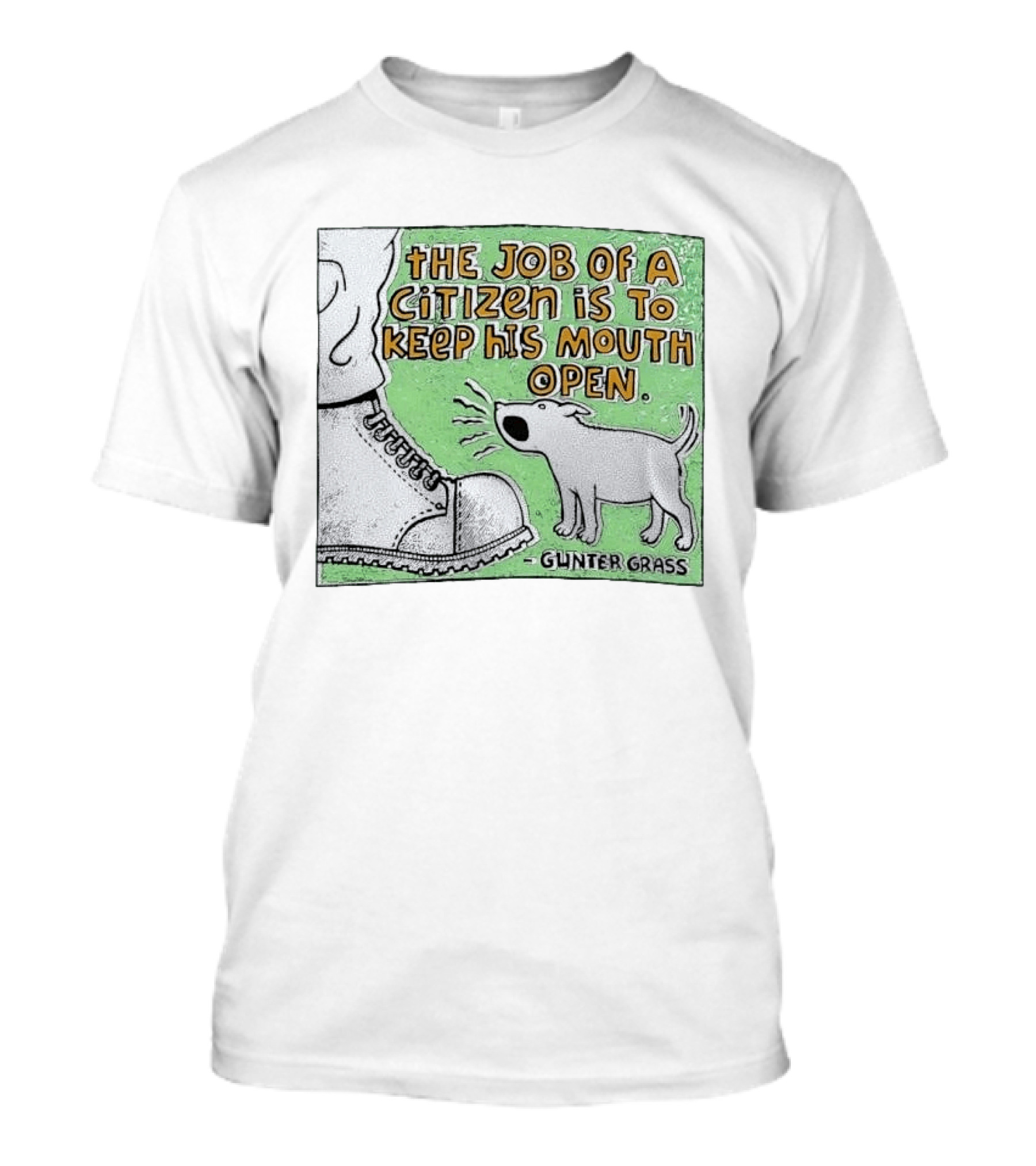 The Job Of A Citizen Is To Keep His Mouth Open Gunter Grass Barking Dog T-Shirt