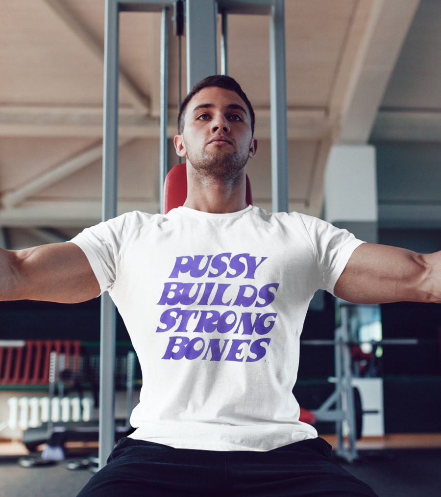 Pussy Builds Strong Bones Bold Blue Lettering T-Shirt