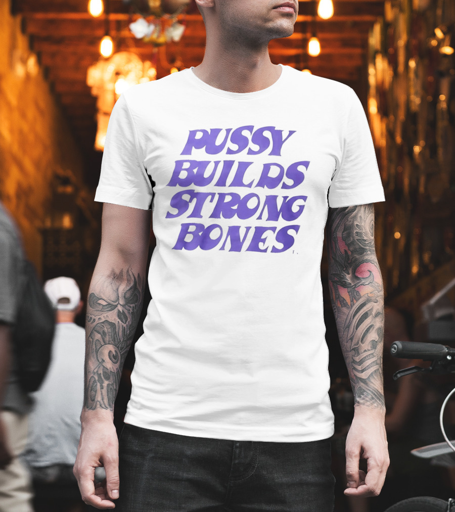 Pussy Builds Strong Bones Bold Blue Lettering T-Shirt