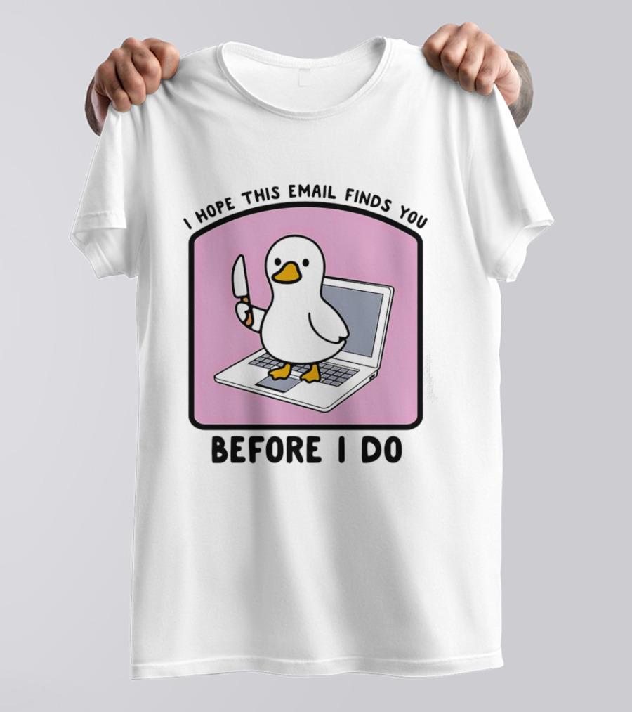 I Hope This Email Finds You Before I Do Duck Laptop T-Shirt