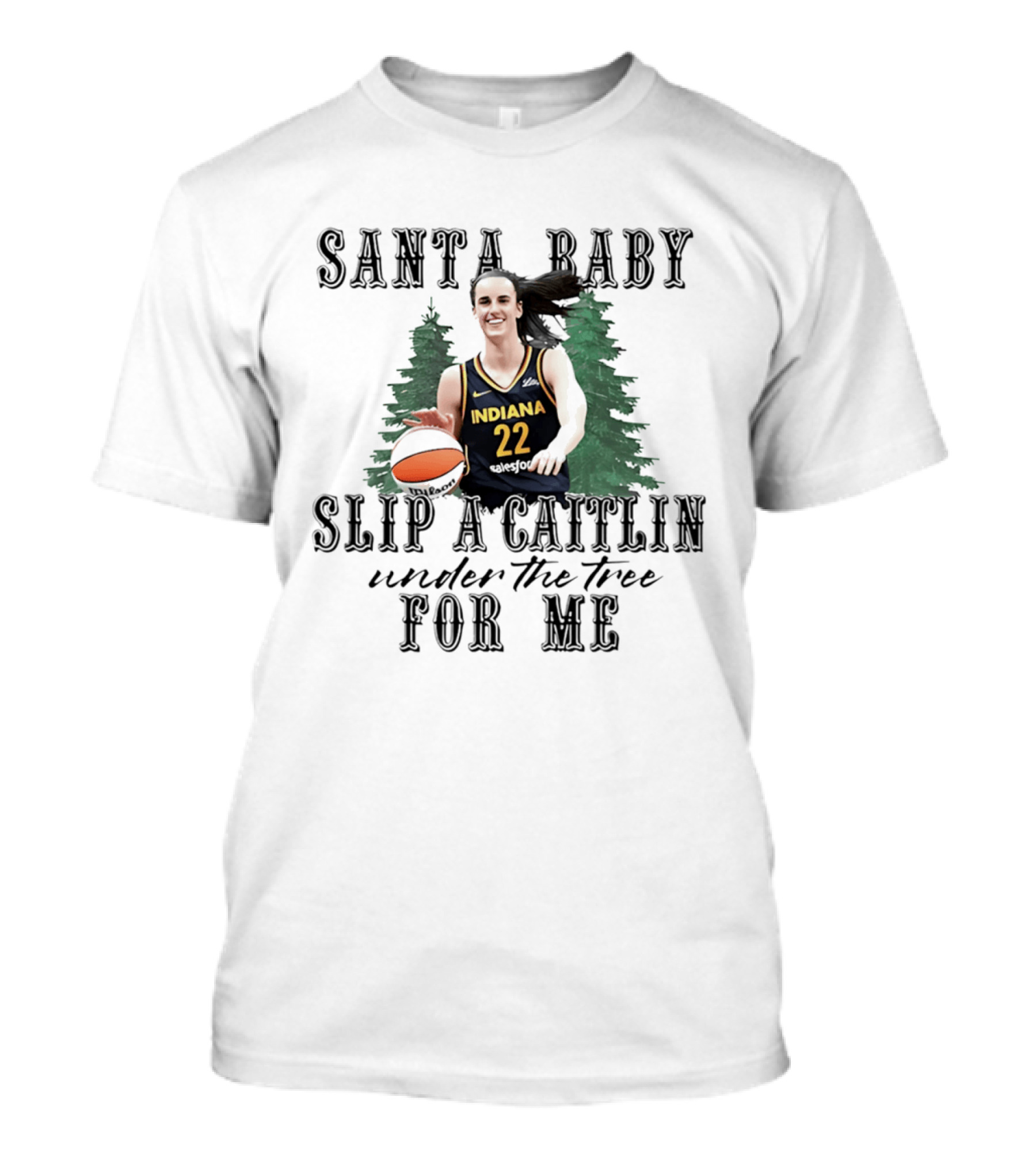 Santa Baby Slip A Caitlin Indiana 22 Under The Tree For Me T-Shirt