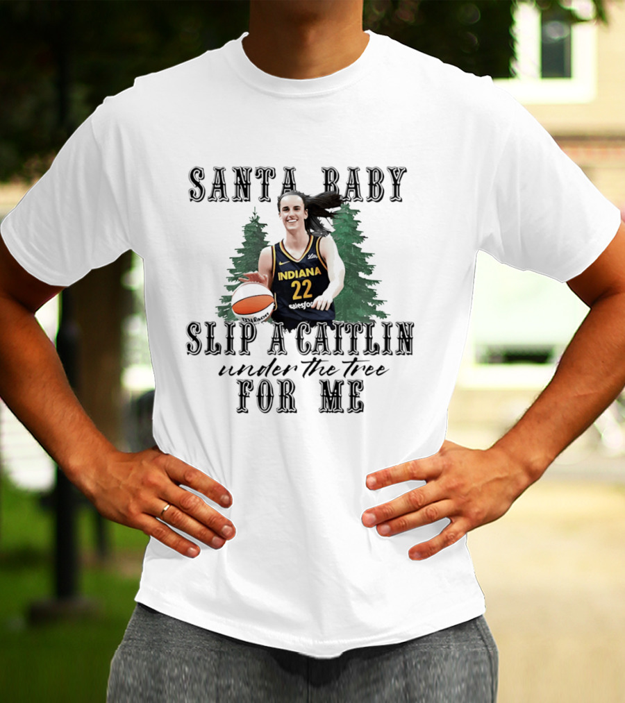 Santa Baby Slip A Caitlin Indiana 22 Under The Tree For Me T-Shirt