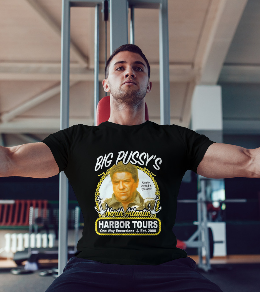 Big Pussy's Harbor Tours North Atlantic One Way Excursions Family Owned Est 2000 T-Shirt