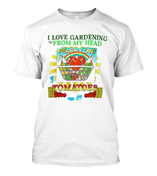 I Love Gardening From My Head Peas And Love Tomatoes T-Shirt