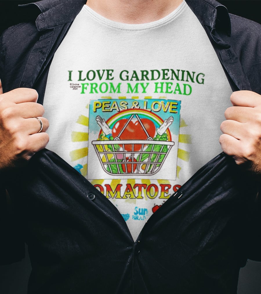 I Love Gardening From My Head Peas And Love Tomatoes T-Shirt