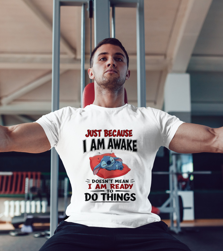 Stitch Just Because I Am Awake Doesn't Mean I Am Ready To Do Things Sleeping Pillow T-Shirt