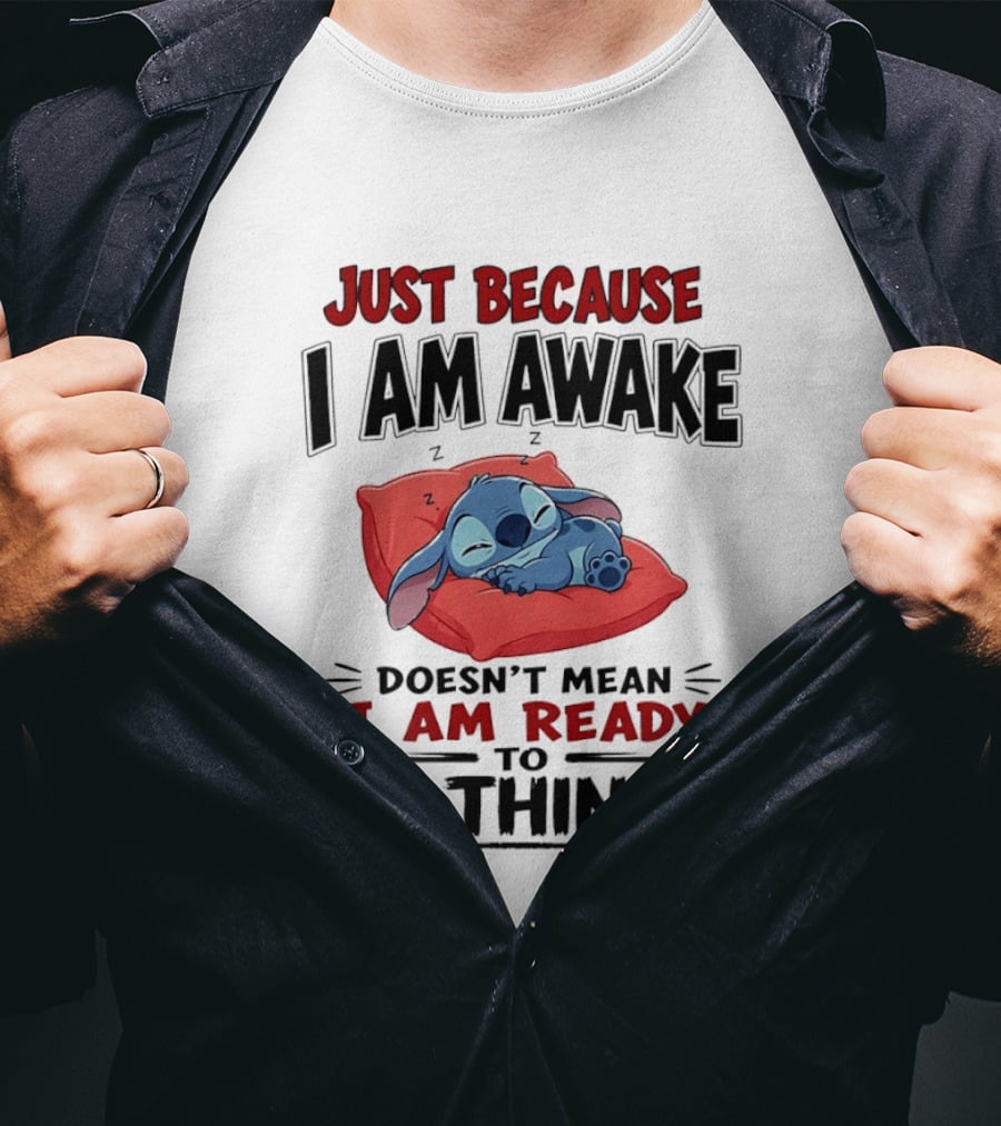 Stitch Just Because I Am Awake Doesn't Mean I Am Ready To Do Things Sleeping Pillow T-Shirt