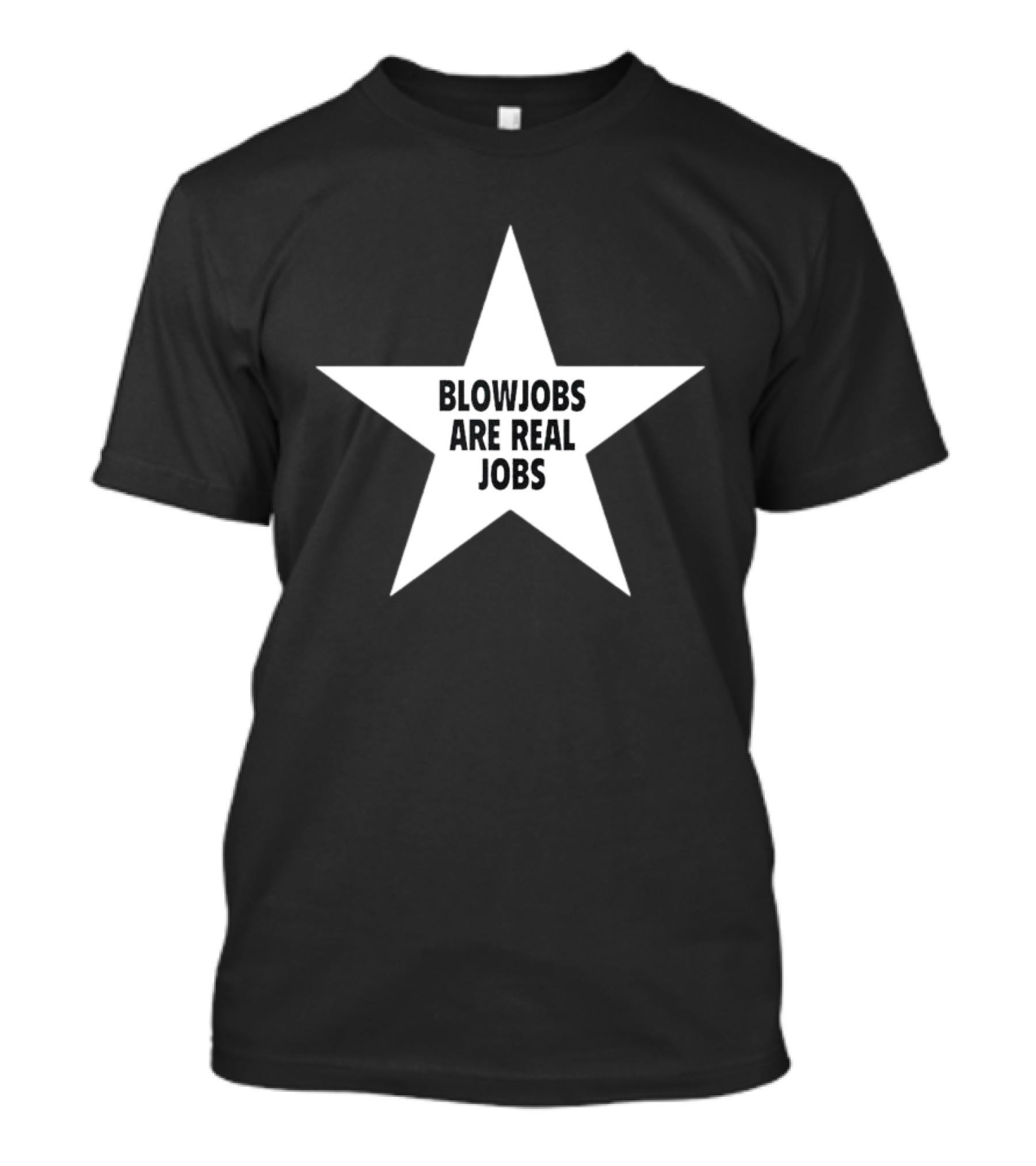 Blowjobs Are Real Jobs Star Shape T-Shirt