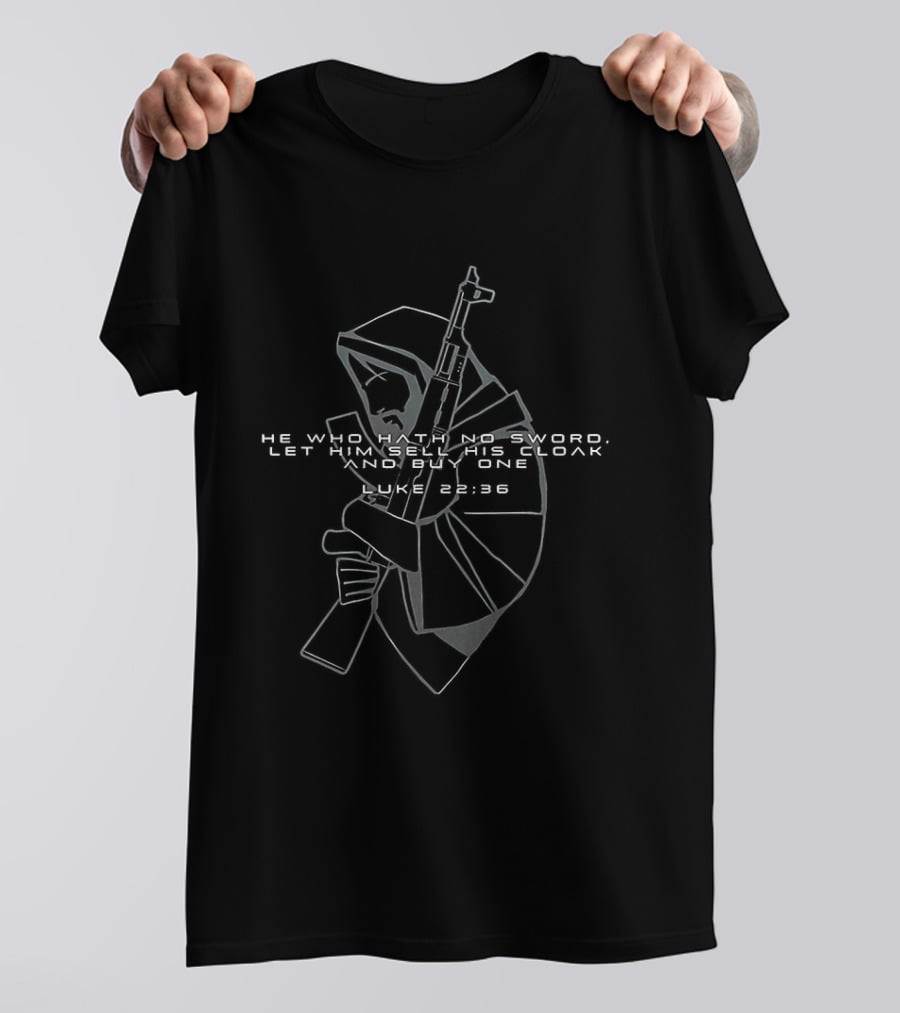 He Who Hath No Sword Let Him Sell His Cloak And Buy One Hooded Warrior With Sword T-Shirt