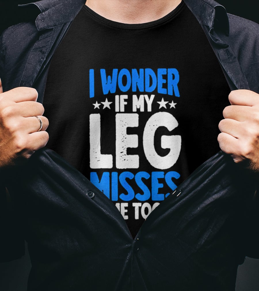 I Wonder If My Leg Misses Me Too Amputee Recovery Stars T-Shirt