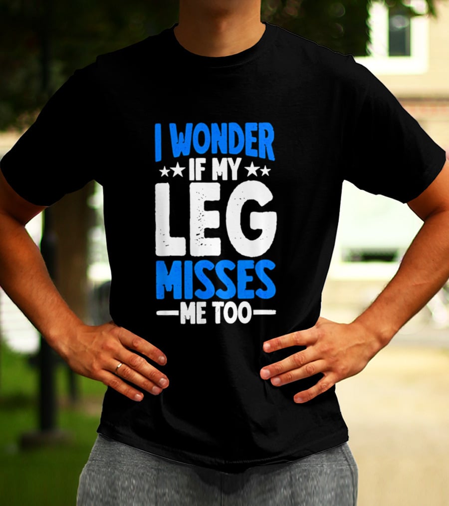 I Wonder If My Leg Misses Me Too Amputee Recovery Stars T-Shirt