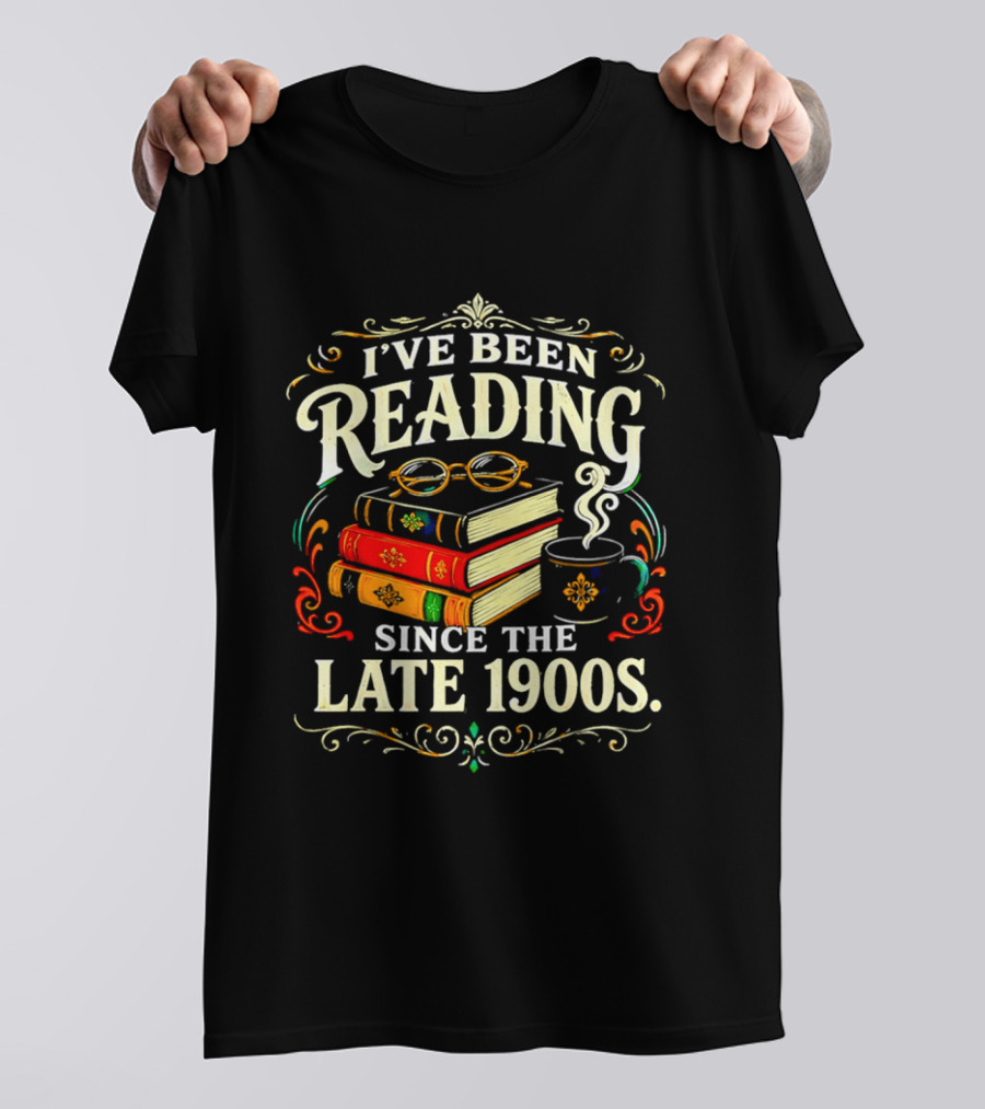 I've Been Reading Since The Late 1900s Books And Coffee T-Shirt