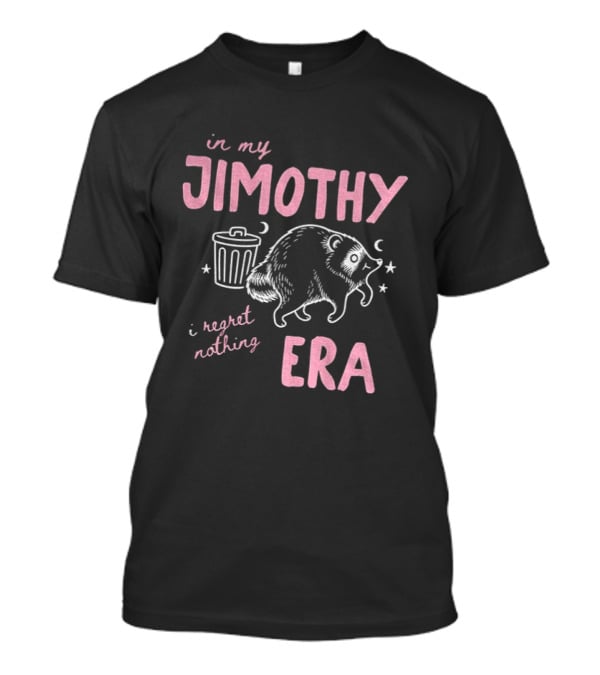 Raccoon In My Jimothy Era I Regret Nothing Seattle T-Shirt
