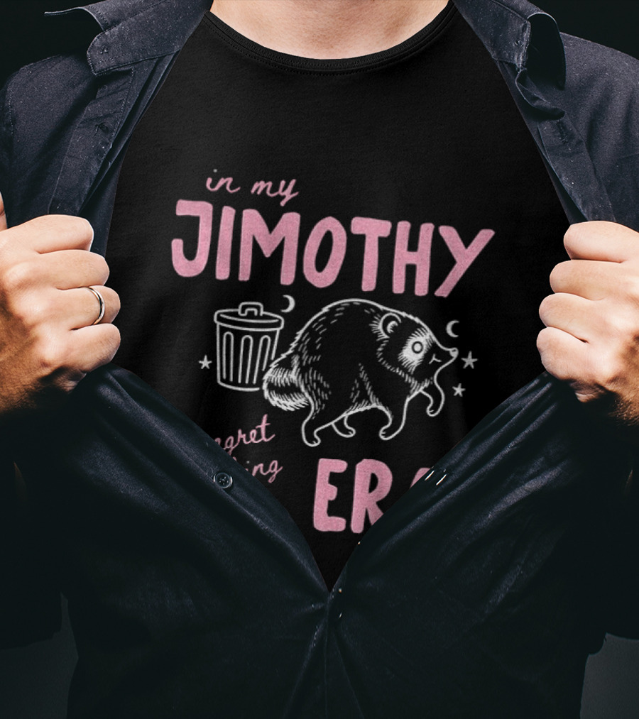 Raccoon In My Jimothy Era I Regret Nothing Seattle T-Shirt
