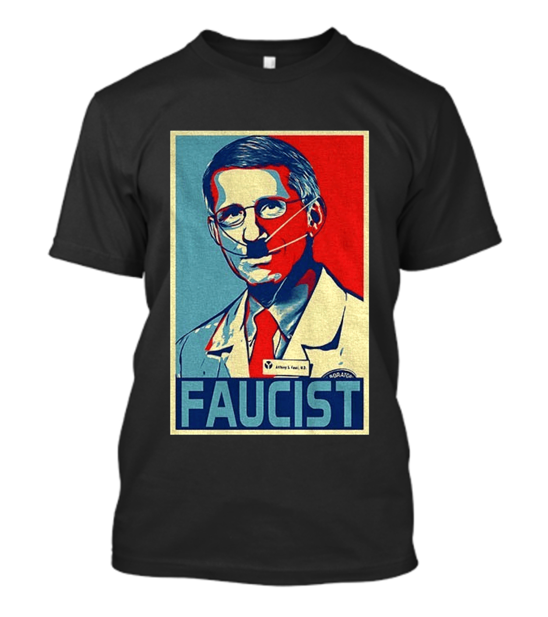 FAUCIST Dr Anthony S. Fauci M.D. Parody Hope T-Shirt