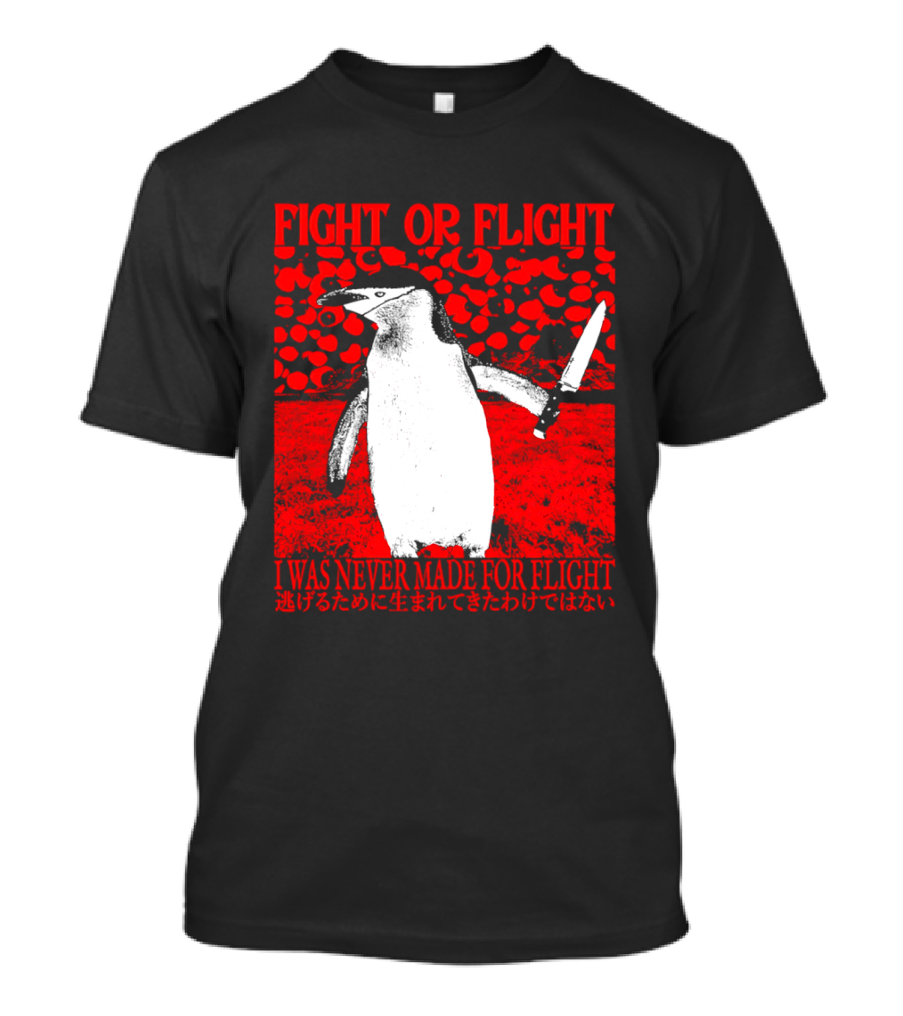 Fight Or Flight Penguin I Was Never Made For Flight T-Shirt