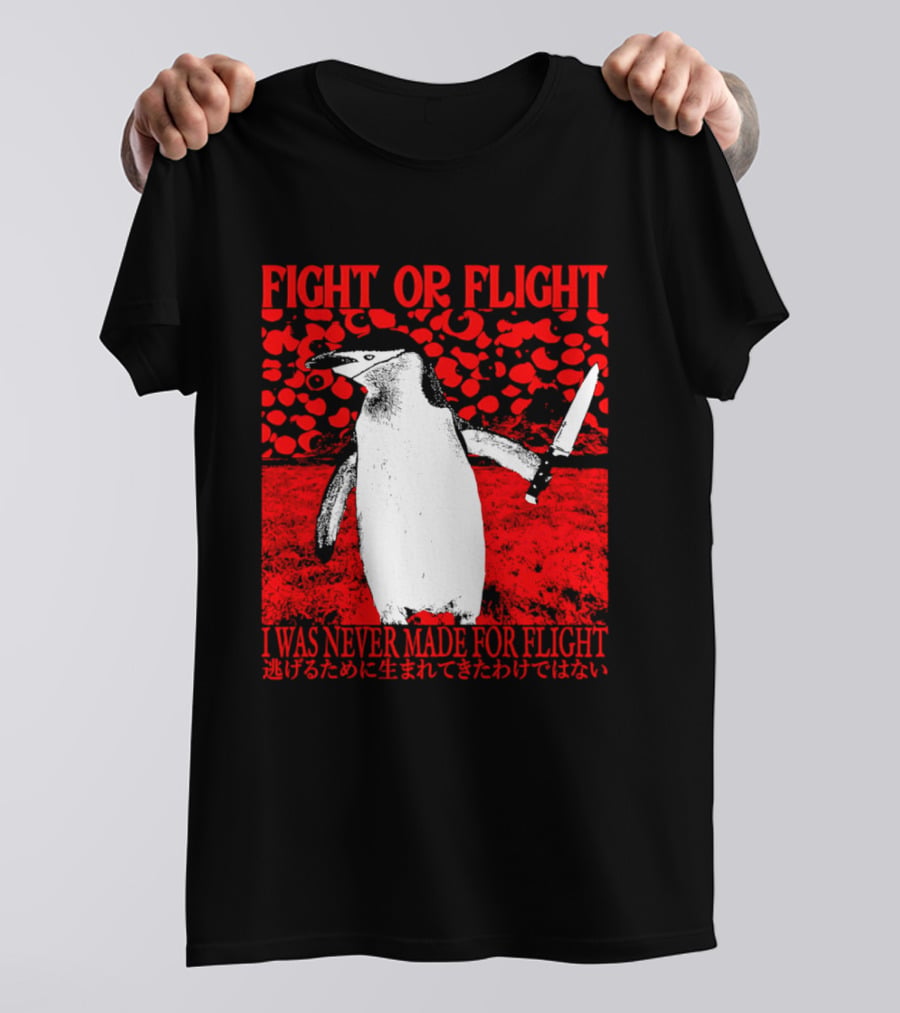 Fight Or Flight Penguin I Was Never Made For Flight T-Shirt