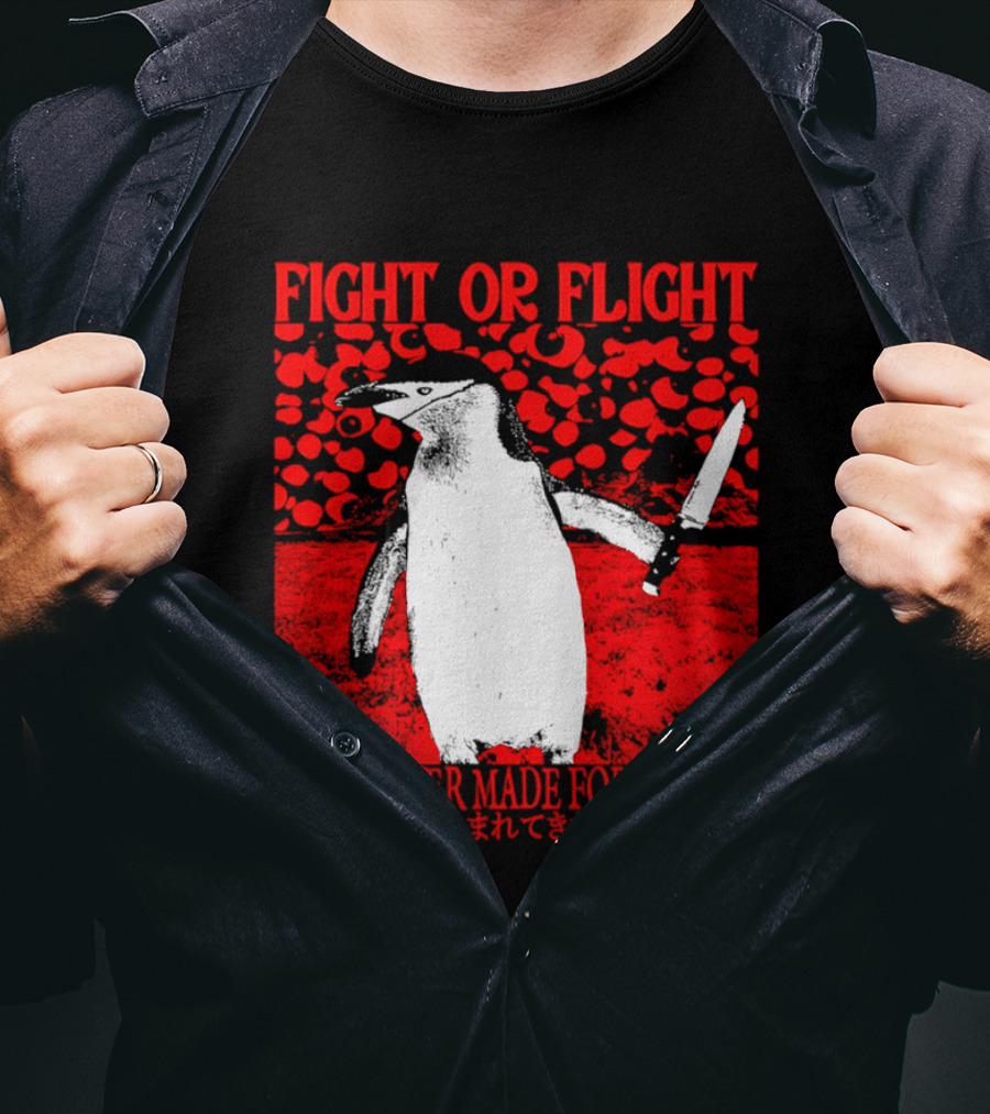 Fight Or Flight Penguin I Was Never Made For Flight T-Shirt