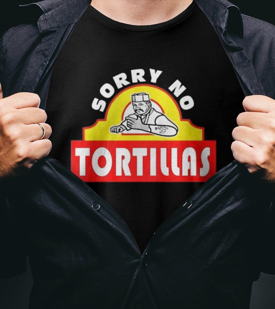 Sorry No Tortillas Chef T-Shirt