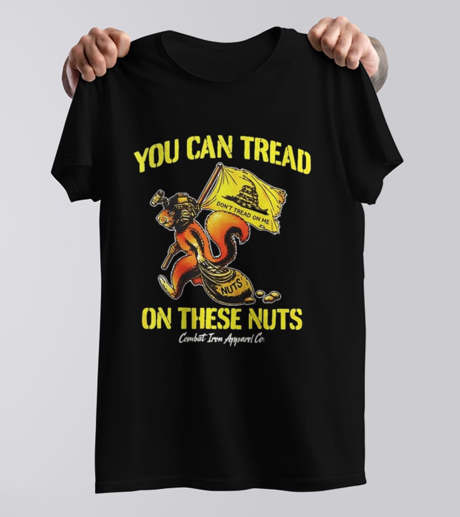 You Can Tread On These Nuts Don't Tread On Me Combat Two Apparel Co T-Shirt