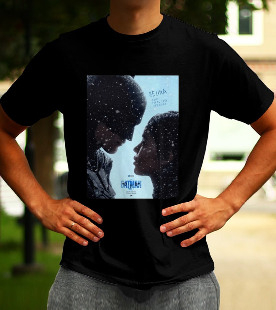 The Batman Part 2 February 18th 2028 Selina Don't Throw Your Life Away T-Shirt