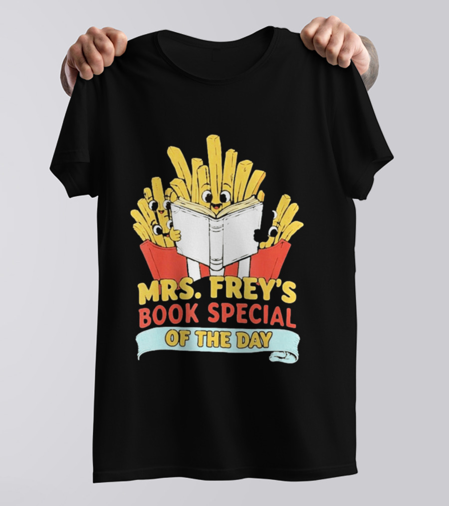 Mrs Frey's Book Special Of The Day Fried Potatoes Reading Fun T-Shirt