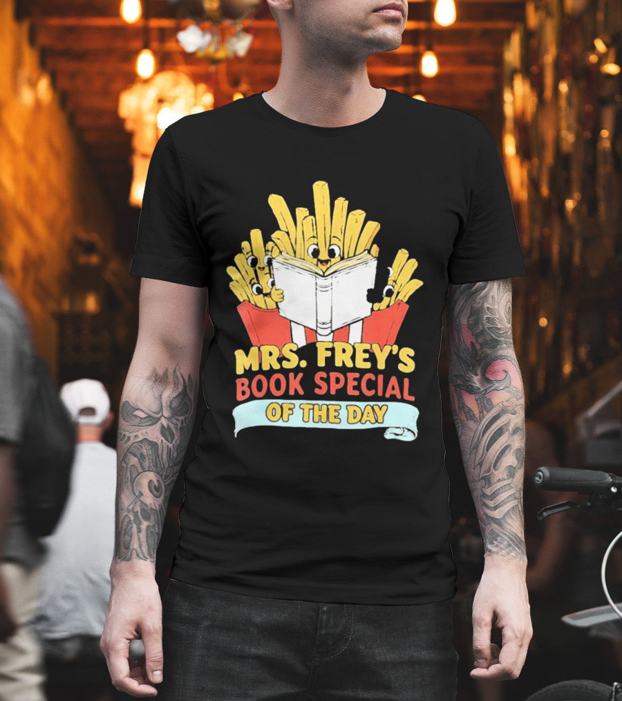 Mrs Frey's Book Special Of The Day Fried Potatoes Reading Fun T-Shirt