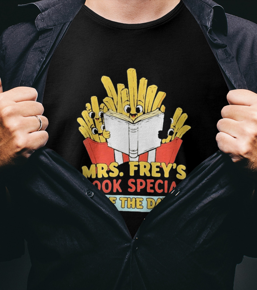 Mrs Frey's Book Special Of The Day Fried Potatoes Reading Fun T-Shirt
