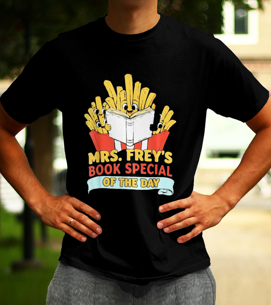 Mrs Frey's Book Special Of The Day Fried Potatoes Reading Fun T-Shirt