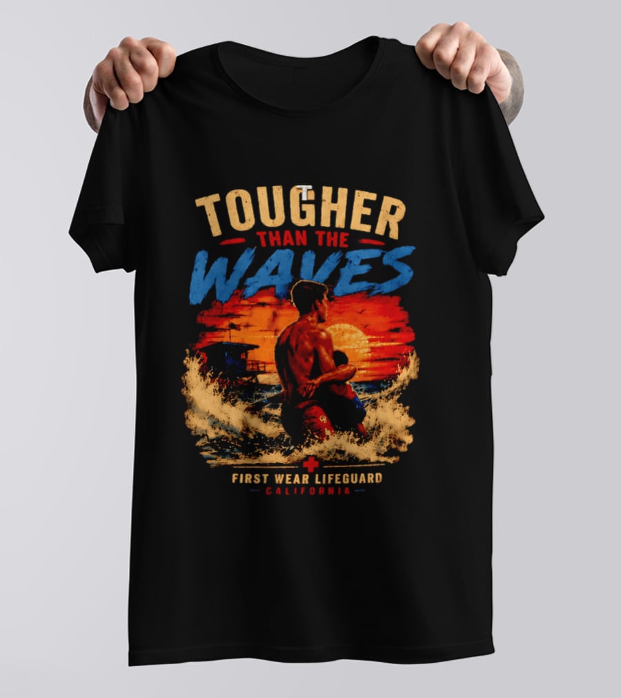 Tougher Than The Waves First Wear Lifeguard California Ocean Rescue Scene T-Shirt