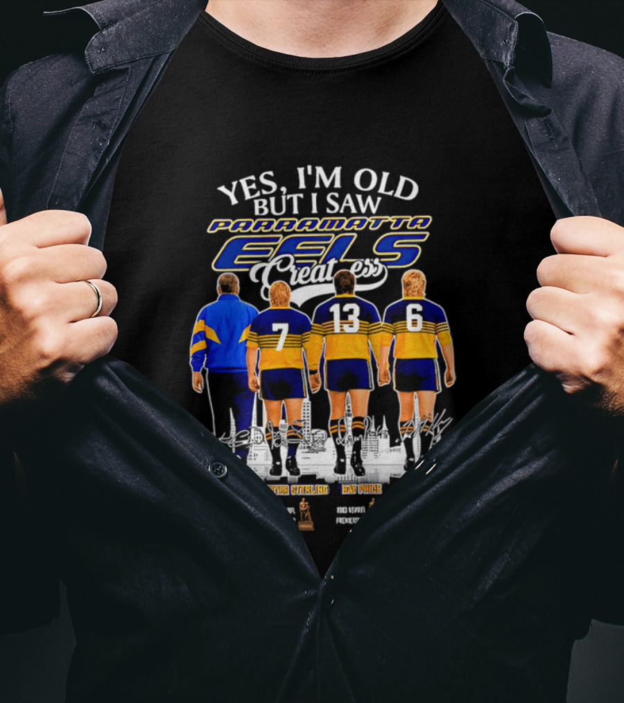 Yes I'm Old But I Saw Parramatta Eels Greatness Legends Jake Arthur Peter Sterling Brad Arthur Eric Grothe Sr T-Shirt