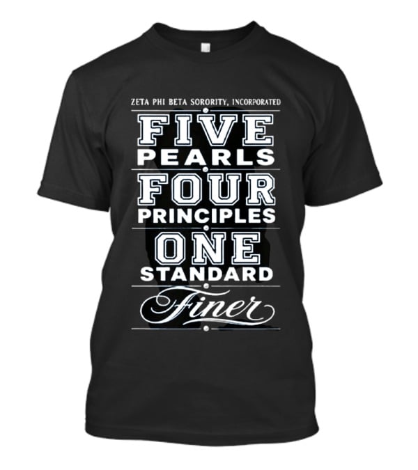 Zeta Phi Beta Sorority Incorporated Five Pearls Four Principles One Standard Finer T-Shirt