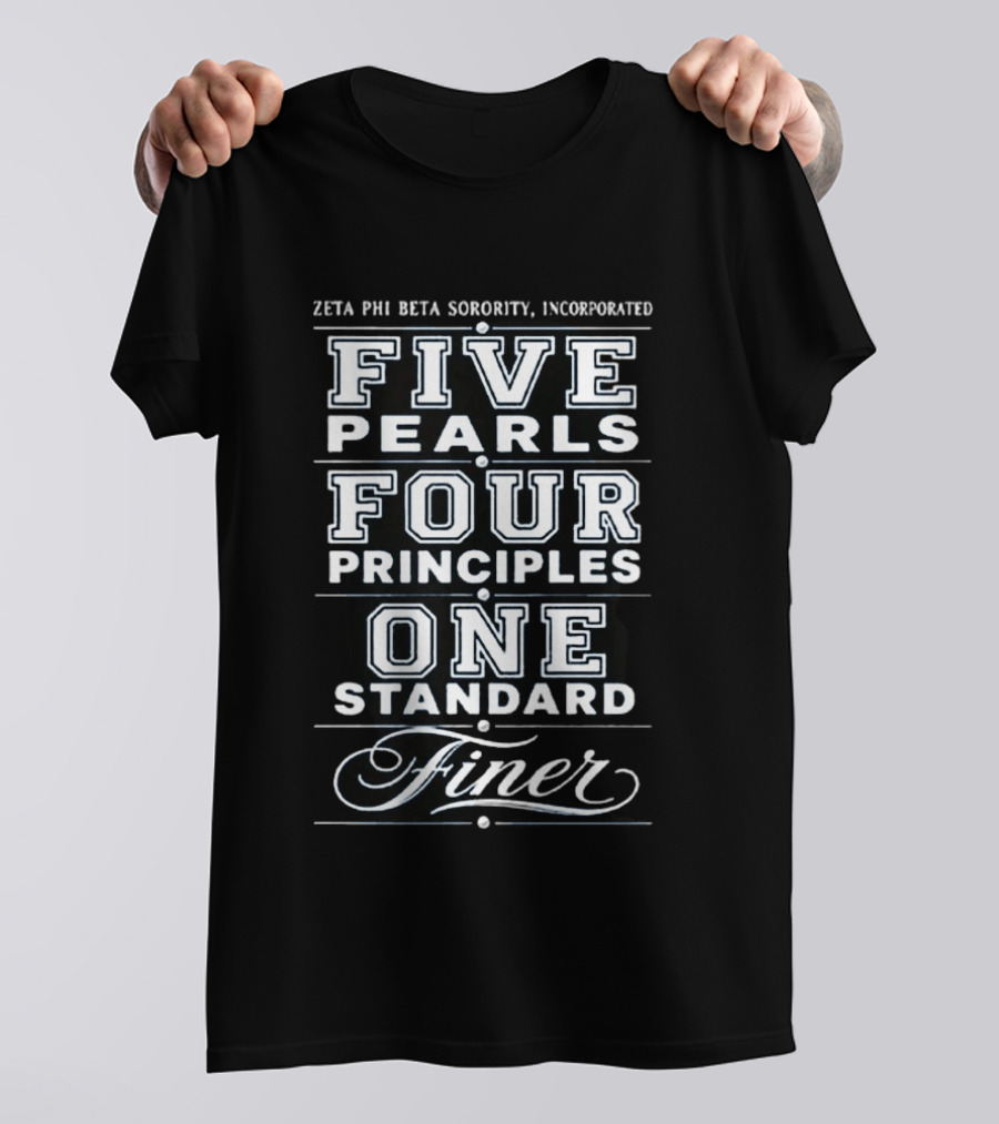 Zeta Phi Beta Sorority Incorporated Five Pearls Four Principles One Standard Finer T-Shirt