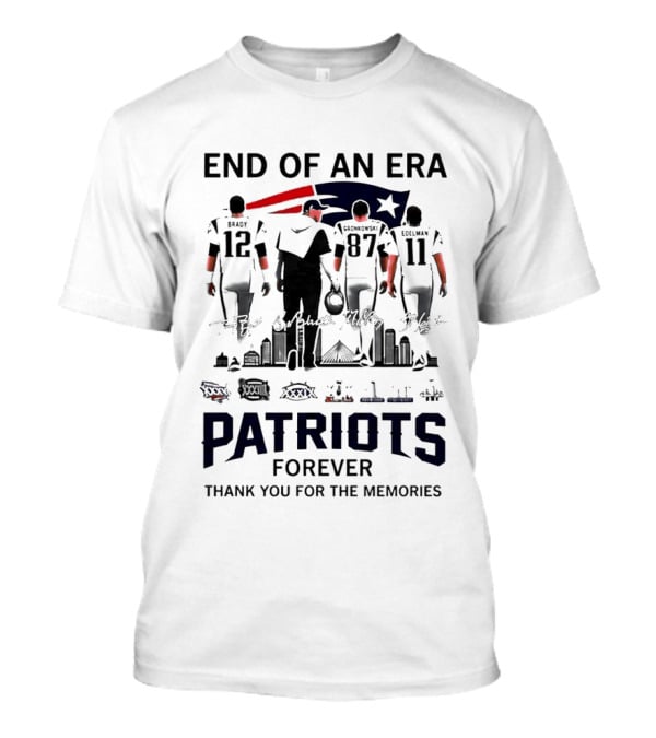 End Of An Era Tom Brady Bill Belichick Rob Gronkowski Julian Edelman Patriots Forever Thank You For The Memories T-Shirt
