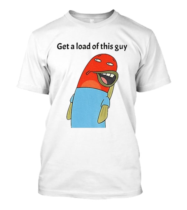 Get A Load Of This Guy Cartoon Quirky Character In Light Blue Outfit T-Shirt