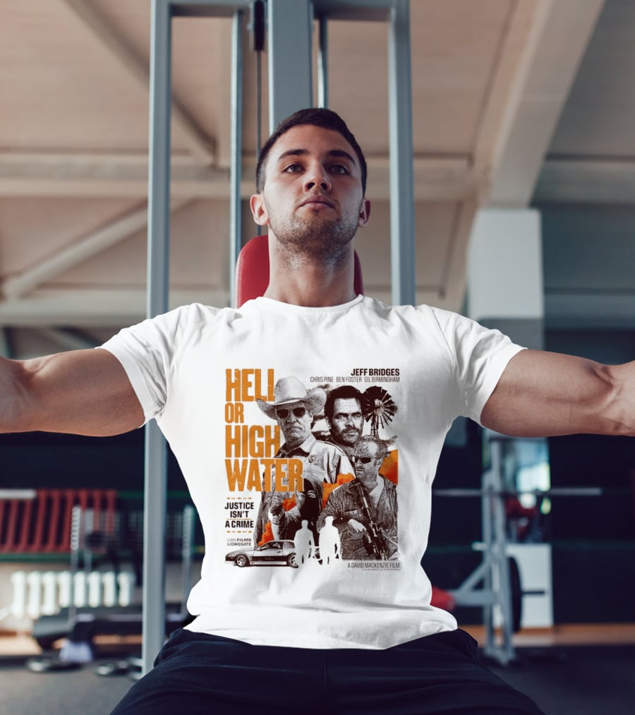 Hell Or High Water Movie Jeff Bridges Chris Pine Ben Foster Gil Birmingham Justice Isn't A Crime CBS Films Lionsgate T-Shirt
