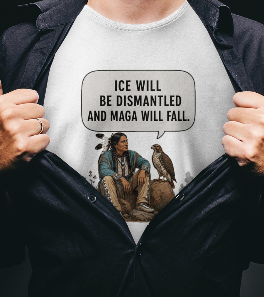 Ice Will Be Dismantled And Maga Will Fall Native American Image With Burning Cap T-Shirt
