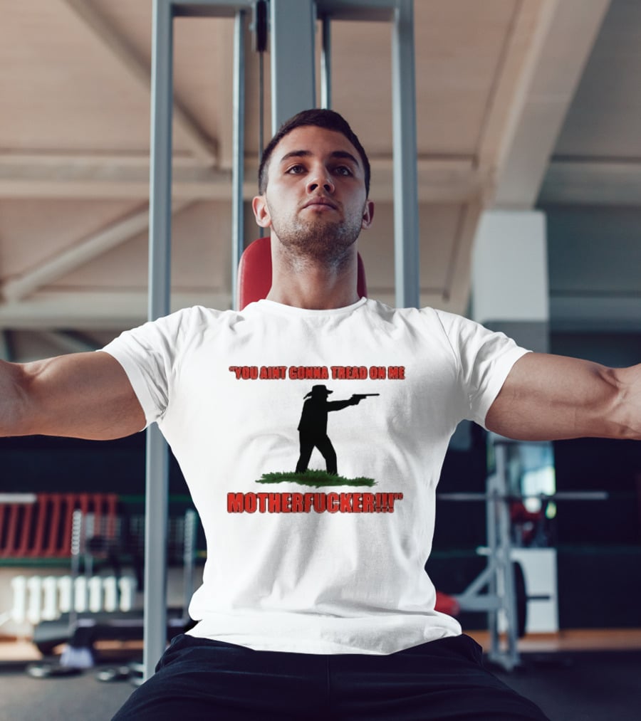 You Ain't Gonna Tread On Me Motherfucker Rifle T-Shirt