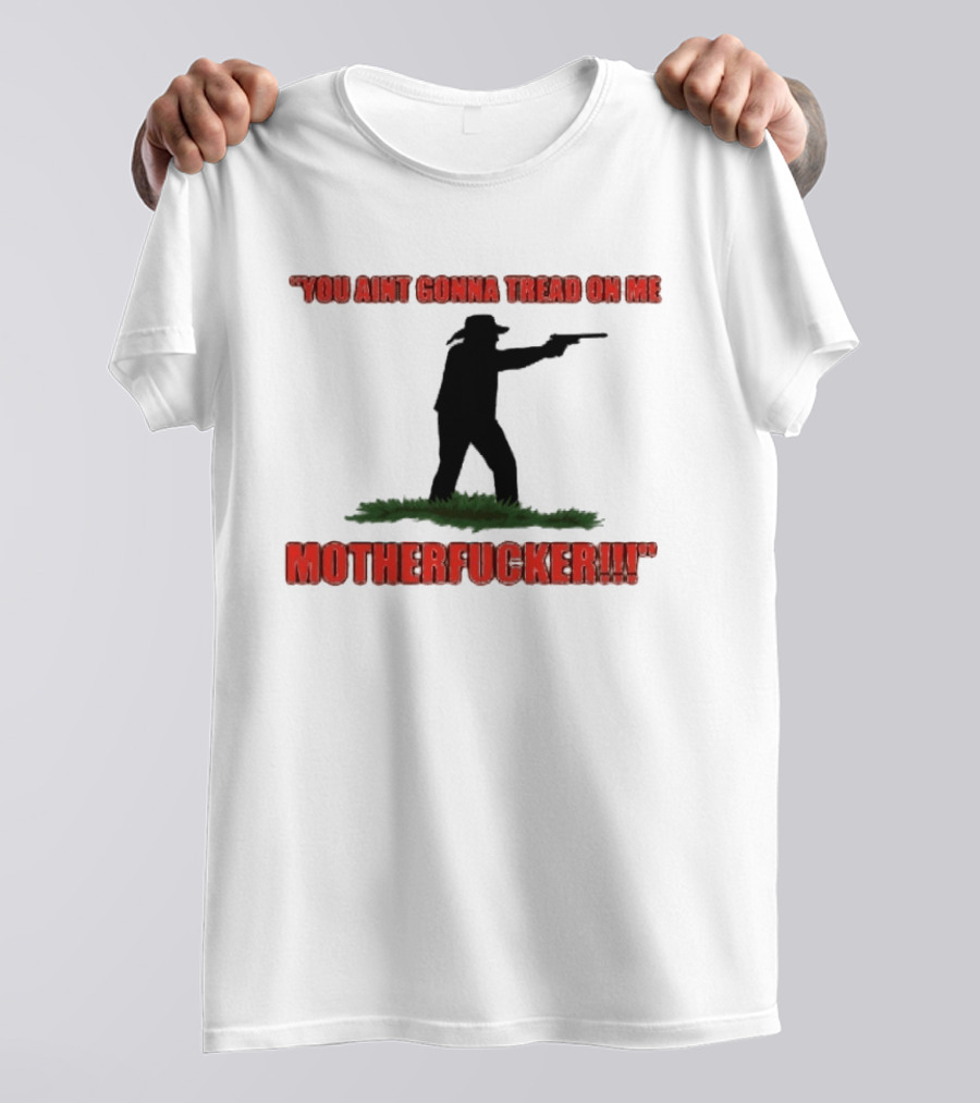 You Ain't Gonna Tread On Me Motherfucker Rifle T-Shirt