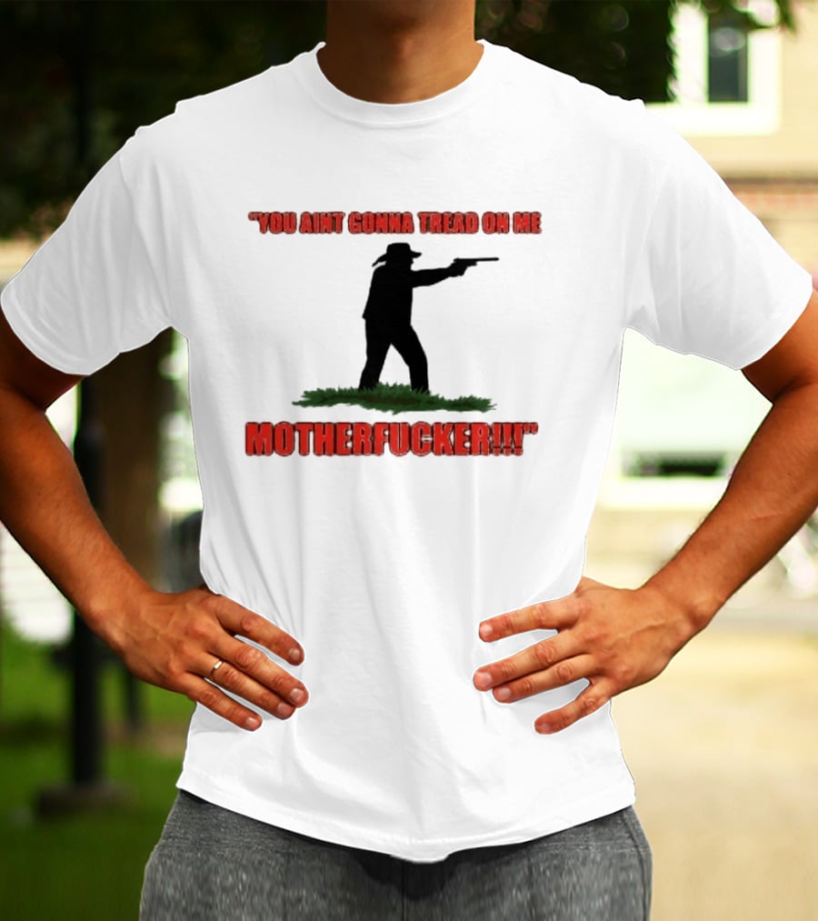 You Ain't Gonna Tread On Me Motherfucker Rifle T-Shirt