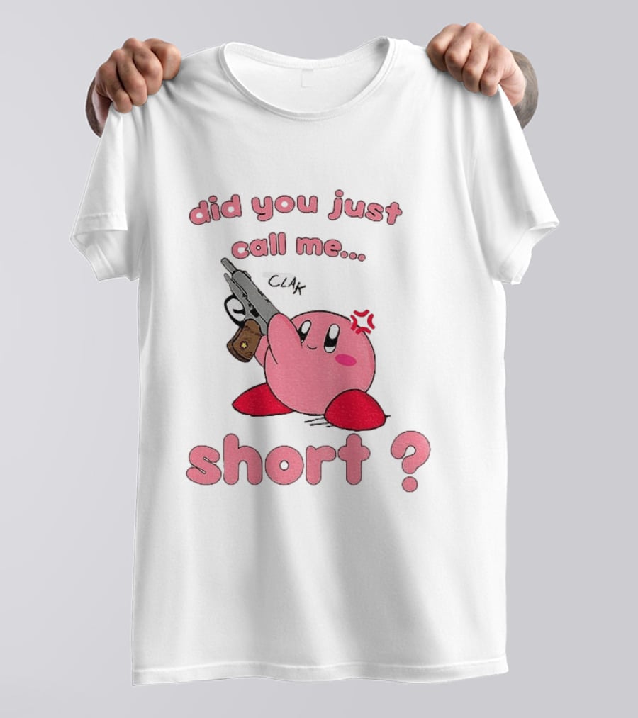 Did You Just Call Me Short Kirby Gun T-Shirt