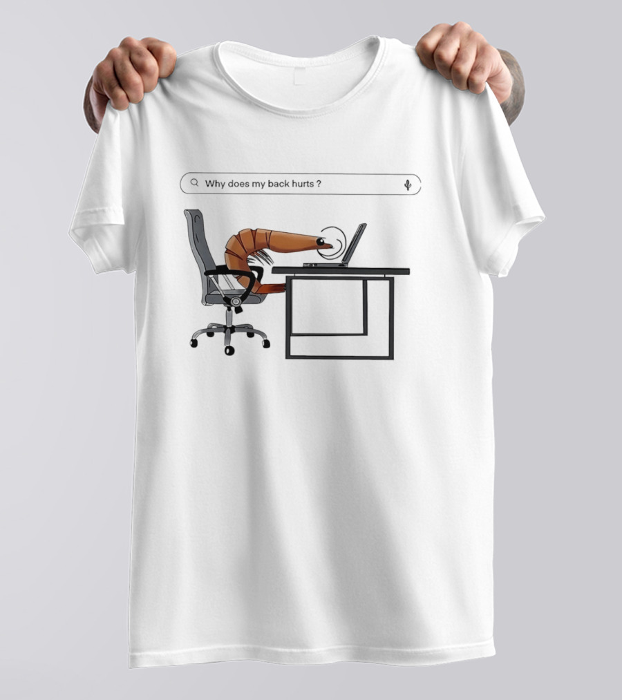 Shrimp Sitting Pose Why Does My Back Hurt Office Humor T-Shirt