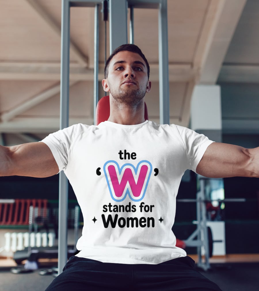 The W Stands For Women Empowerment Message T-Shirt